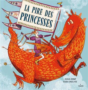 Couverture du livre « La pire des princesses » de Sarah Ogilvie et Anna Kemp aux éditions Milan