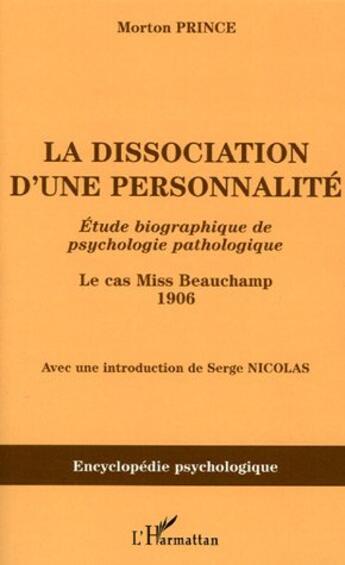 Couverture du livre « La dissociation d'une personnalité : Etude biographique de psychologie pathologique - Le cas Miss Beauchamp 1906 » de Morton Prince aux éditions L'harmattan