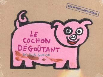 Couverture du livre « Le cochon degoutant » de Benedicte Guettier aux éditions Petit Pol