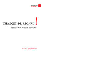 Couverture du livre « Changez de regard ; donnez-moi l'envie de vivre » de Pascal Couturier aux éditions Le Publieur