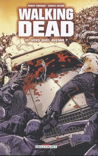 Couverture du livre « Walking Dead Tome 10 : vers quel avenir ? » de Charlie Adlard et Robert Kirkman aux éditions Delcourt