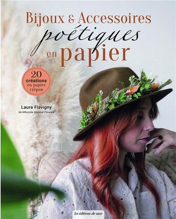 Couverture du livre « Bijoux & accessoires poétiques en papier : 20 créations en papier crépon » de Laura Flavigny aux éditions De Saxe