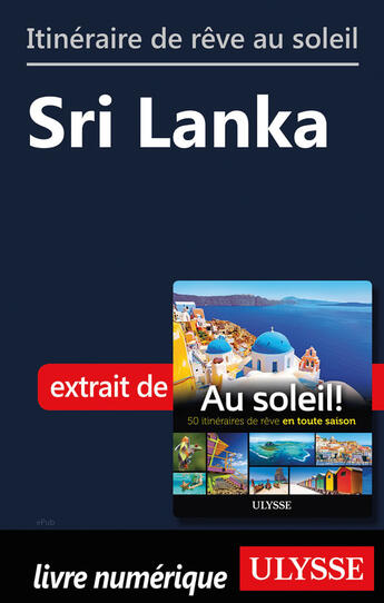 Couverture du livre « Itinéraire de rêve au soleil - Sri Lanka » de  aux éditions Ulysse