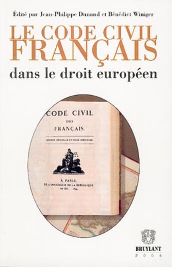 Couverture du livre « Le Code civil français dans le droit européen » de Dunand/Winiger aux éditions Bruylant