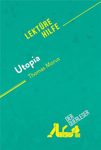 Couverture du livre « Utopia von Thomas Morus (LektÃ1/4rehilfe) : Detaillierte Zusammenfassung, Personenanalyse und Interpretation » de Nathalie Roland aux éditions Derquerleser.de