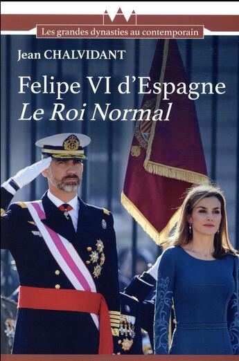 Couverture du livre « Felipe VI d'Espagne, le roi normal » de Jean Chalvidant aux éditions Ma