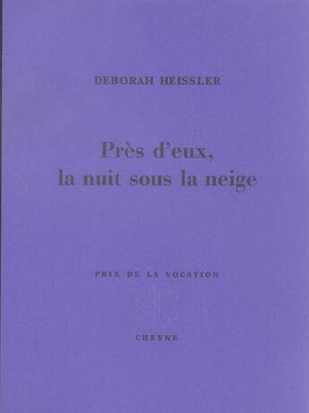 Couverture du livre « Pres D'Eux, La Nuit Sous La Neige » de Deborah Heissler aux éditions Cheyne