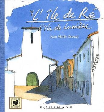 Couverture du livre « L'île de Ré ; l'île de lumière » de Jean-Marie Drouet aux éditions Equinoxe