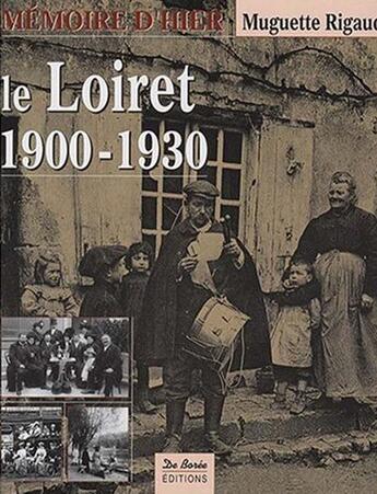 Couverture du livre « Le Loiret, 1900-1930 » de Muguette Rigaud aux éditions De Boree