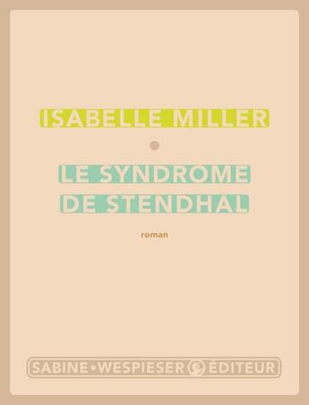 Couverture du livre « Le syndrome de Stendhal » de Isabelle Miller aux éditions Sabine Wespieser