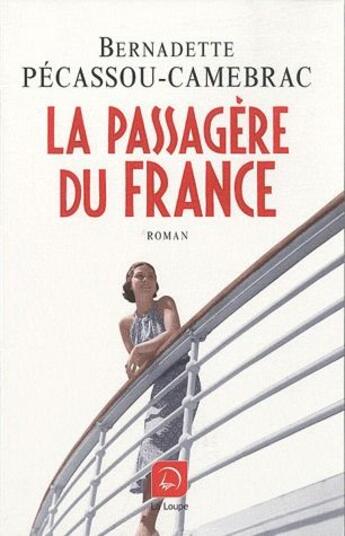 Couverture du livre « La passagère du France » de Bernadette Pecassou-Camebrac aux éditions Editions De La Loupe