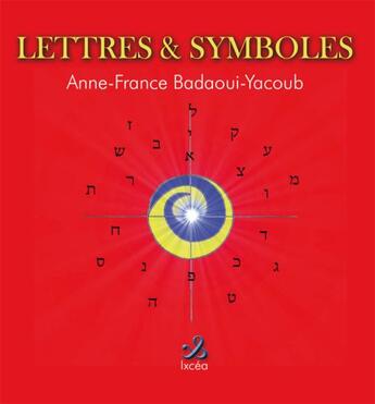 Couverture du livre « Lettres et symboles » de Anne-France Badaoui-Yacoub aux éditions Ixcea