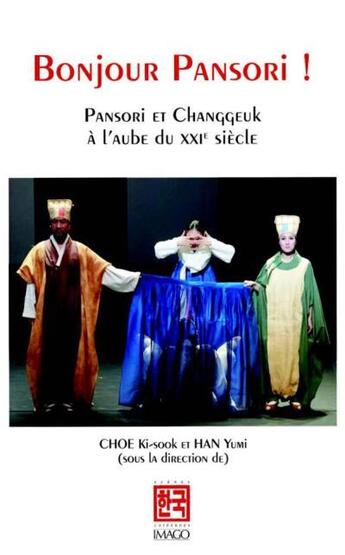 Couverture du livre « Bonjour Pansori ! Pansori et Changgeuk à l'aube du XXIe siècle » de Ki-Sook Choe aux éditions Imago