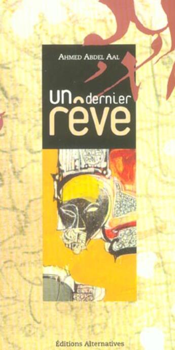 Couverture du livre « Un Dernier Reve » de Ahmed Abdel Aal aux éditions Alternatives