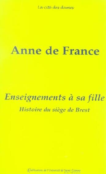 Couverture du livre « Enseignements a sa fille. suivis de l'histoire du siege de brest » de Clavier/Viennot aux éditions Pu De Saint Etienne