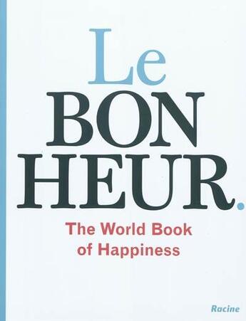 Couverture du livre « Le bonheur ; the world book of happiness, la sagesse de 100 professeurs du monde entier » de  aux éditions Editions Racine