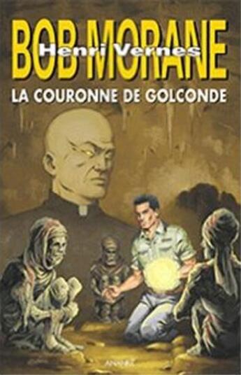 Couverture du livre « Bob Morane ; cycle de l'Ombre Jaune t.1 ; la couronne de Golconde » de Vernes Henri aux éditions Ananke