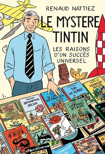 Couverture du livre « Le mystère Tintin ; les raisons d'un succes universel » de Renaud Nattiez aux éditions Impressions Nouvelles