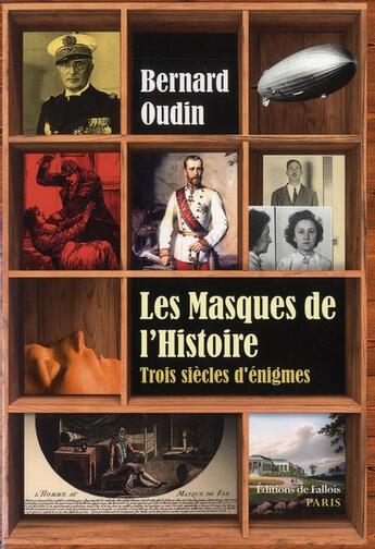 Couverture du livre « Les masques de l'histoire ; trois siècles d'énigmes » de Bernard Oudin aux éditions Fallois