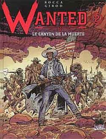 Couverture du livre « Wanted Tome 2 ; le canyon de la muerte » de S Rocca et T Girod aux éditions Soleil