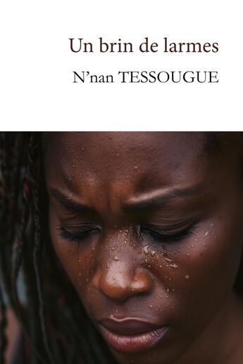 Couverture du livre « Un brin de larmes » de N'Nan Tessougue aux éditions 5 Sens