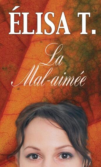 Couverture du livre « La mal-aimée » de Elisa T. aux éditions Jcl