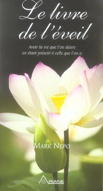 Couverture du livre « Le livre de l'éveil ; avoir la vie que l'on désire en étant present à celle que l'on a » de Mark Nepo aux éditions Ariane