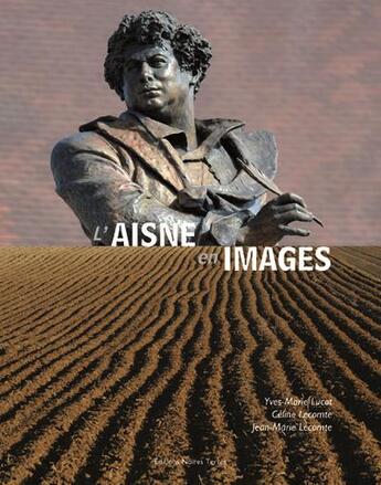 Couverture du livre « L'Aisne en images » de Yves-Marie Lucot et Celine Lecomte et Jean-Marie Lcomte aux éditions Noires Terres