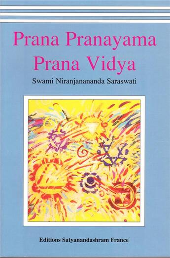 Couverture du livre « Prana pranayama prana vidya » de Swami Niranjanananda Saraswati aux éditions Satyanandashram