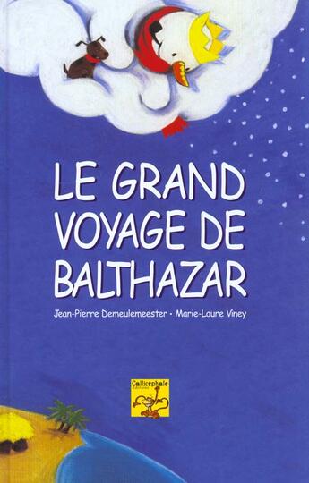 Couverture du livre « Le grand voyage de Balthazar » de Jean-Pierre Demeulemeester et Marie-Laure Viney aux éditions Callicephale