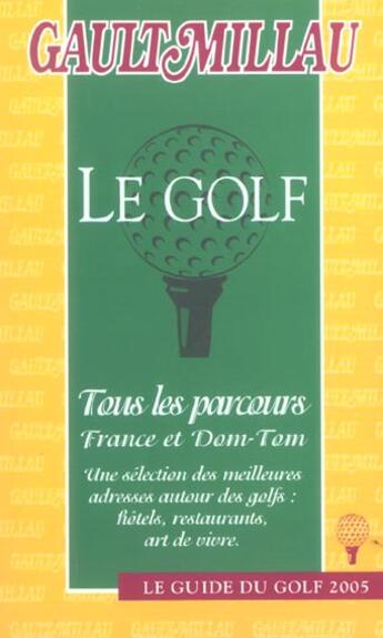 Couverture du livre « Guide gault millau golf (édition 2005) » de Gault&Millau aux éditions Gault&millau