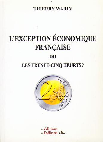 Couverture du livre « L'exception économique française ou les trente-cinq heurts ? » de Thierry Warin aux éditions L'officine