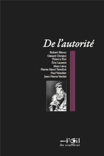 Couverture du livre « De l'autorité » de Ouvrage Collectif aux éditions L'oeil Du Souffleur