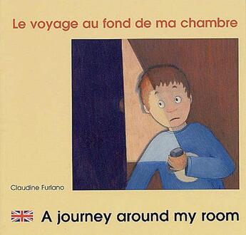 Couverture du livre « Le voyage au fond de ma chambre ; a journey around my room » de Claudine Furlano aux éditions Zoom