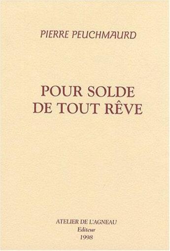 Couverture du livre « Pour solde de tout rêve » de Pierre Peuchmaurd aux éditions Atelier De L'agneau