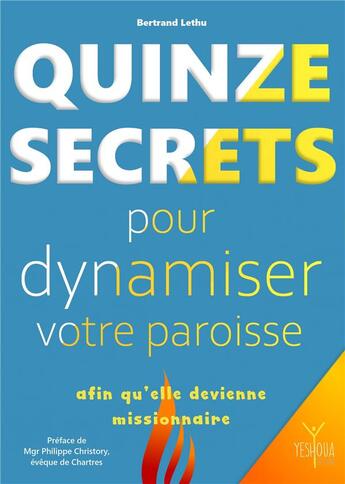 Couverture du livre « Quinze secrets pour dynamiser votre paroisse afin qu'elle devienne missionnaire » de Bertrand Lethu aux éditions Yeshoua