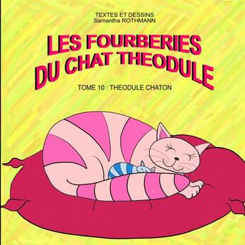 Couverture du livre « LES FOURBERIES DU CHAT THEODULE TOME10 » de Samantha Rothmann aux éditions Thebookedition.com