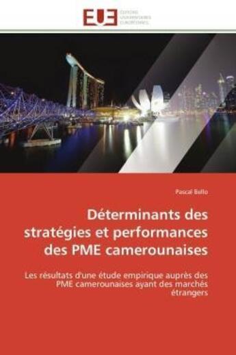 Couverture du livre « Determinants des strategies et performances des pme camerounaises - les resultats d'une etude empiri » de Pascal Bello aux éditions Editions Universitaires Europeennes