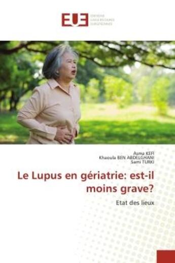 Couverture du livre « Le lupus en geriatrie: est-il moins grave? - etat des lieux » de Kefi/Ben Abdelghani aux éditions Editions Universitaires Europeennes