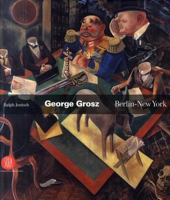 Couverture du livre « George Grosz ; Berlin-New York » de Jentsh Ralph aux éditions Skira