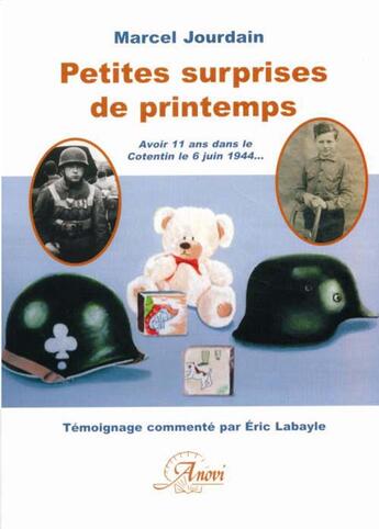 Couverture du livre « Petites surprises de printemps ; avoir 11 ans dans le Cotentin le 6 juin 1944... » de Marcel Jourdain aux éditions Anovi