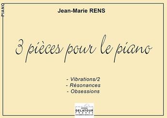 Couverture du livre « 3 pieces pour le piano » de Jean-Marie Rens aux éditions Delatour