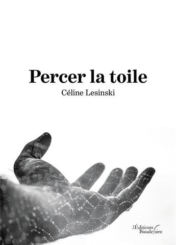 Couverture du livre « Percer la toile » de Celine Lesinski aux éditions Baudelaire