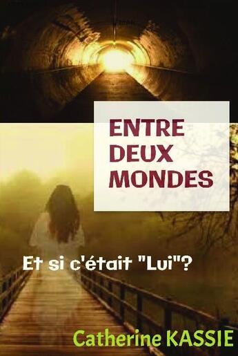 Couverture du livre « Entre deux mondes ; et si c'était 