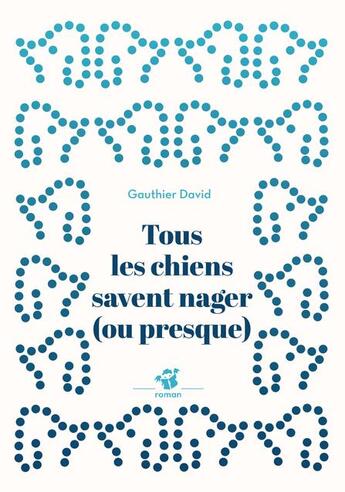 Couverture du livre « Tous les chiens savent nager (ou presque) » de Gauthier David aux éditions Thierry Magnier