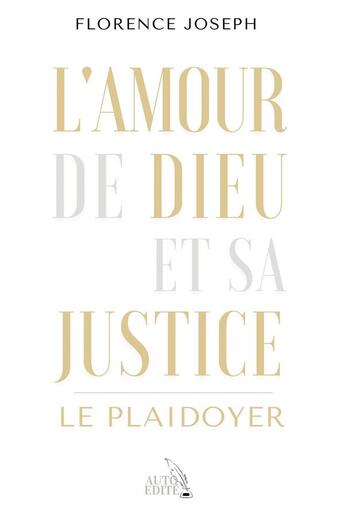 Couverture du livre « L'amour de Dieu et sa justice : le plaidoyer » de Florence Joseph aux éditions Bookelis