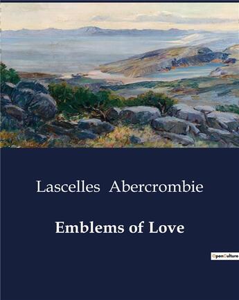 Couverture du livre « Emblems of Love » de Lascelles Abercrombie aux éditions Culturea