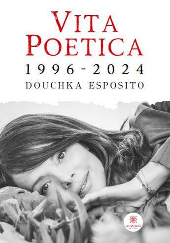 Couverture du livre « Vita Poetica : 1996-2024 » de Douchka Esposito aux éditions Le Lys Bleu