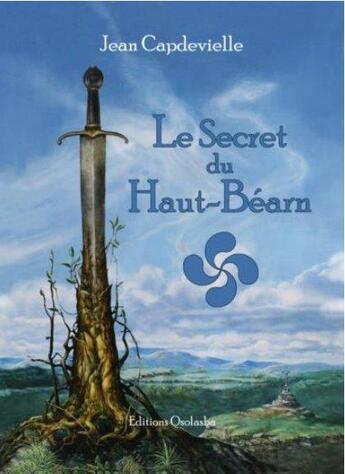 Couverture du livre « Le secret du Haut-Béarn » de Jean Capdeville aux éditions Osolasba