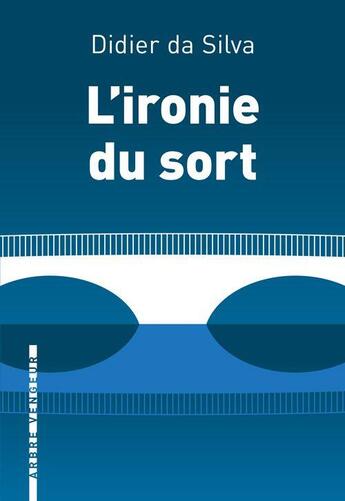 Couverture du livre « L'ironie du sort » de Didier Da Silva aux éditions L'arbre Vengeur